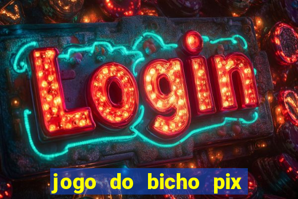 jogo do bicho pix da sorte